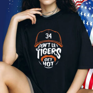 Jake Rogers 34 Don't Let The Tigers Get Hot Shirt