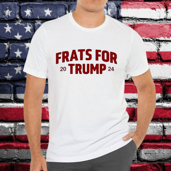 Frats For Trump 2024 Shirt