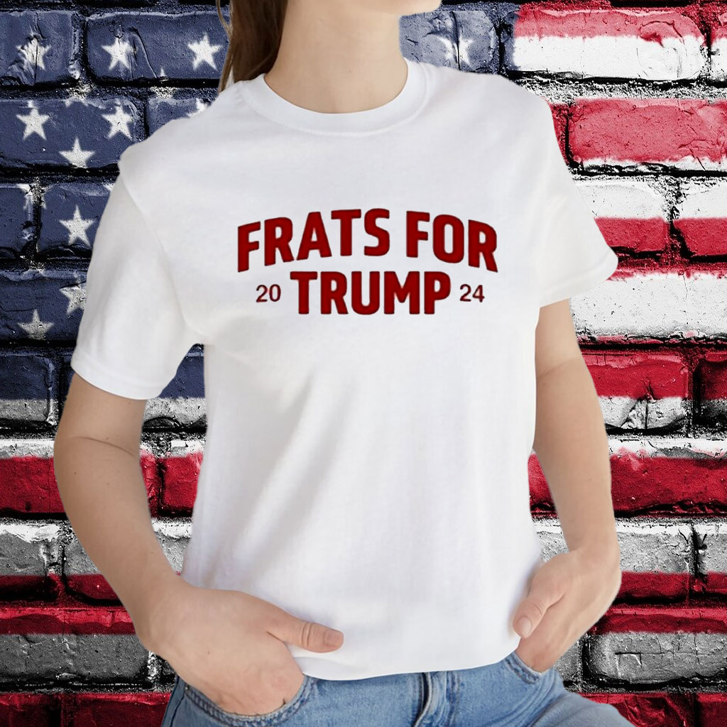 Frats For Trump 2024 Shirt