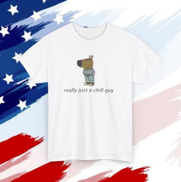 Really Just A Chill Guy T-Shirt