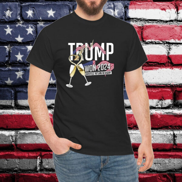 Trump Won 2024 Greatest Return In History Shirt