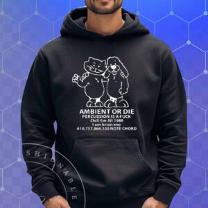 Ambient Or Die Percussion Is A Fuck Chill Em All 1989 Note Chord T-Shirt