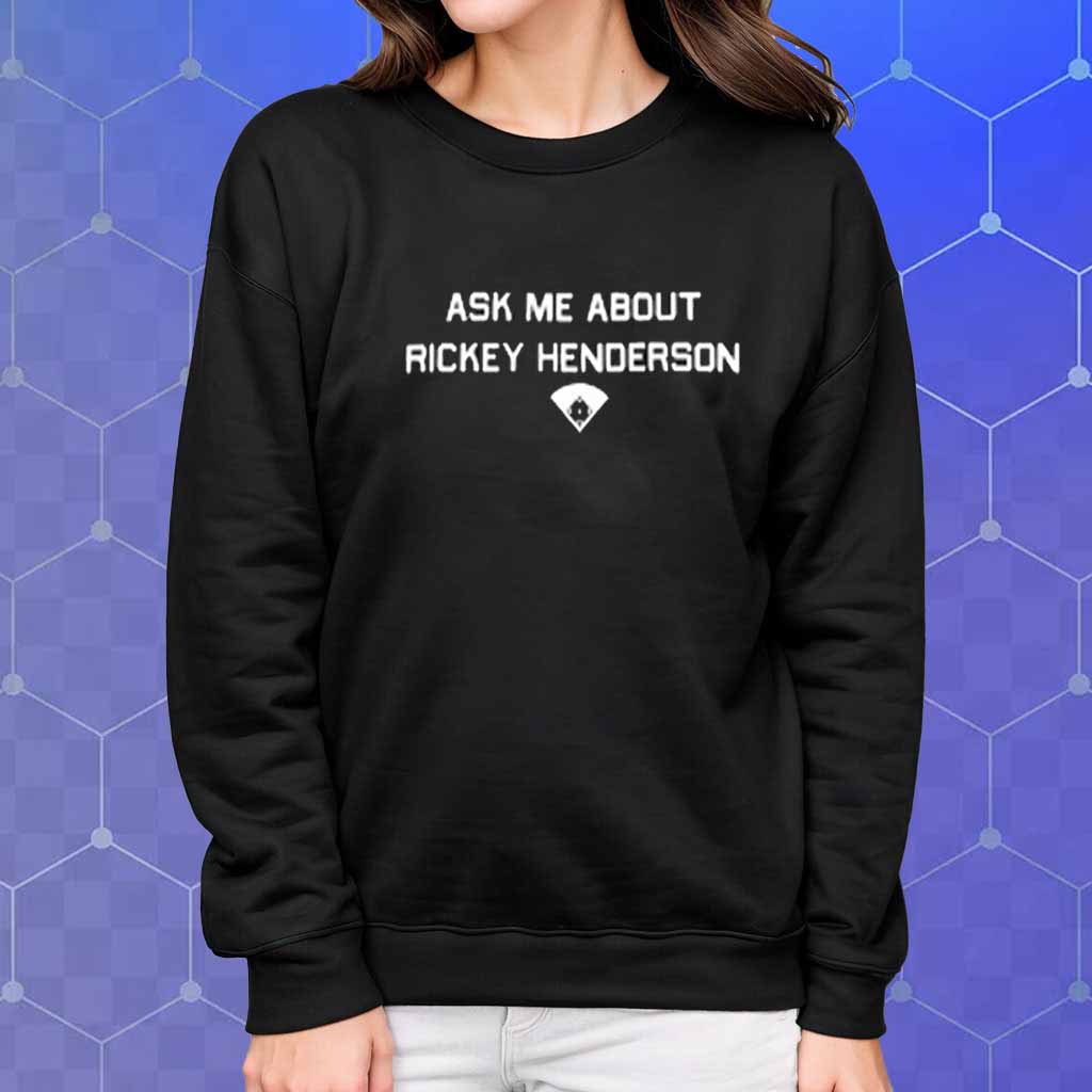 Ask Me About Rickey Henderson T-Shirt