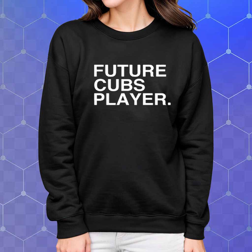 Future Cubs Player T-Shirt