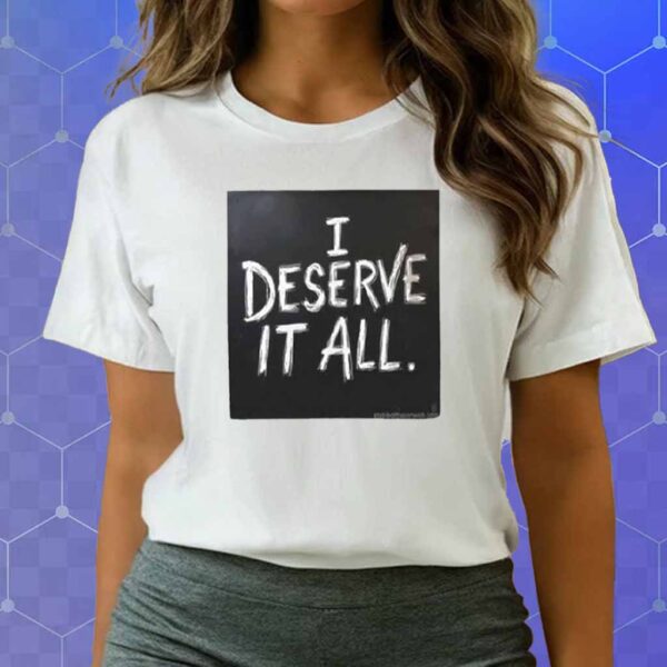 Kendrick Lamar I Deserve It All T-Shirt