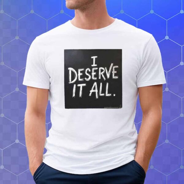 Kendrick Lamar I Deserve It All T-Shirt
