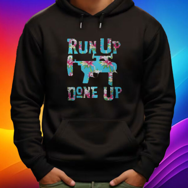 M320 Flower Run Up Get Done Up Shirt