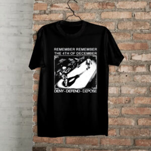 Remember Remember The 4Th Of December Deny Defend Depose Shirt