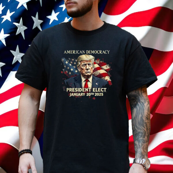 American Democracy President Elect Vote Donald Trump Design Shirt