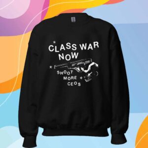 Class War Now Shoot More Ceos T-Shirt