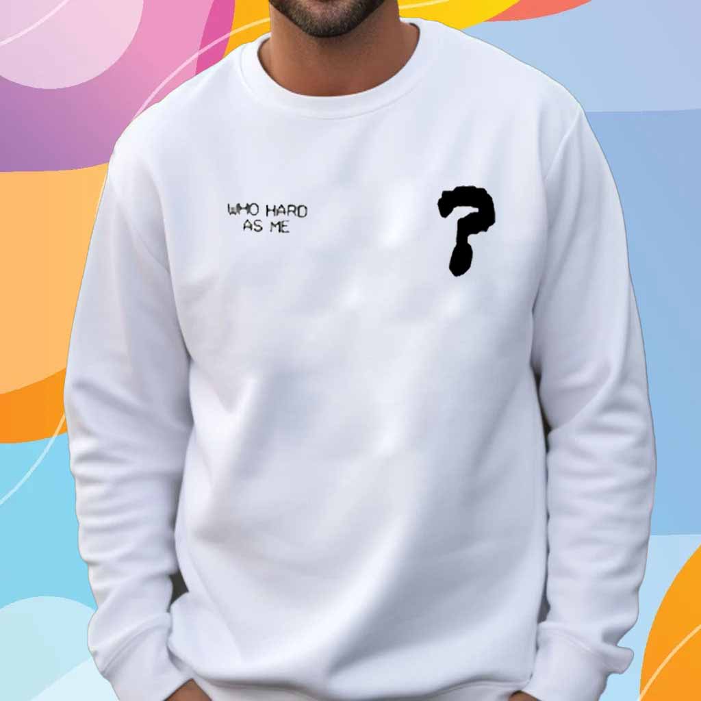 Lil Baby Who Hard As Me T-Shirt