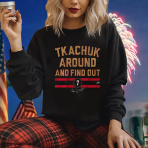 Brady Tkachuk Around And Find Out Shirt