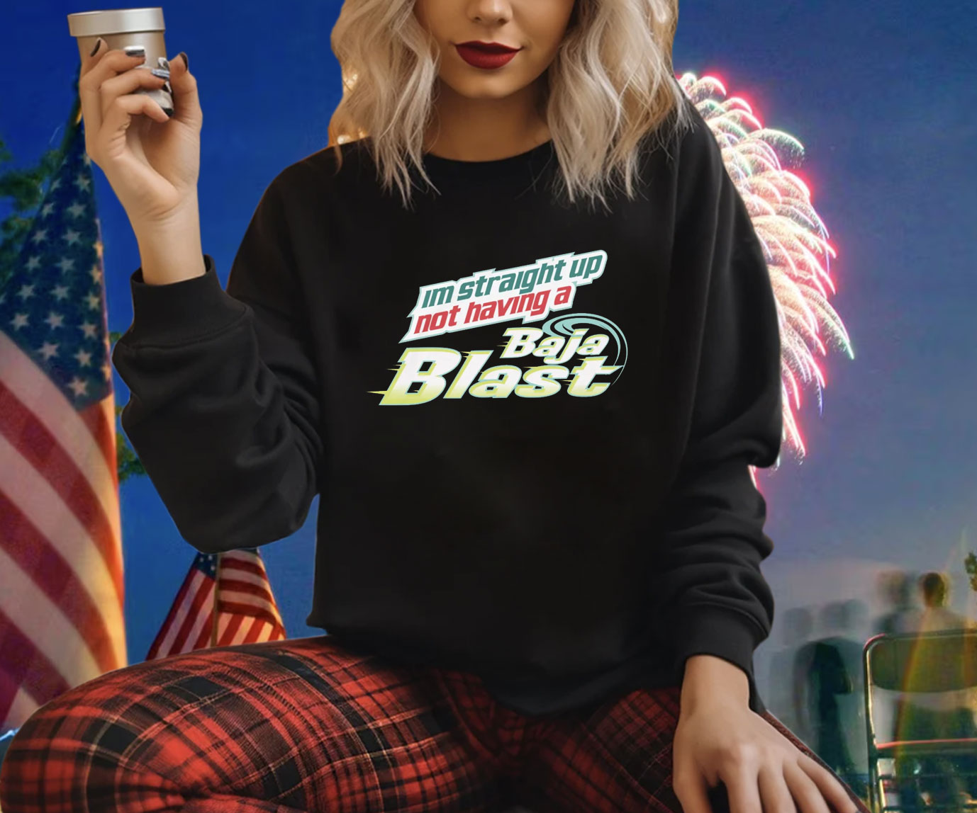 I'm Straight Up Not Having A Baja Blast Shirt