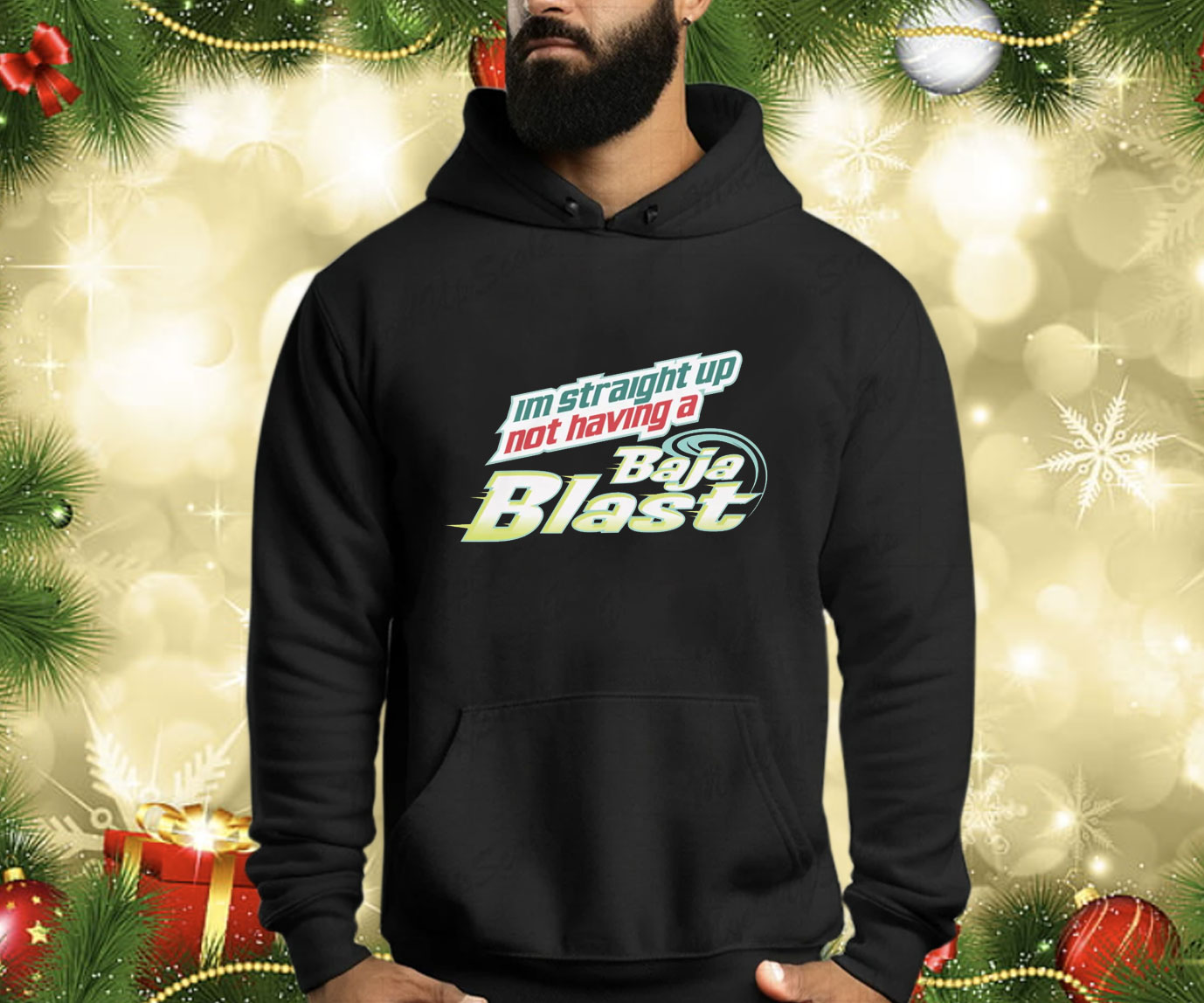 I'm Straight Up Not Having A Baja Blast Shirt