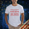 When I Go To Five Guys They Should Call It Six Guys Shirt