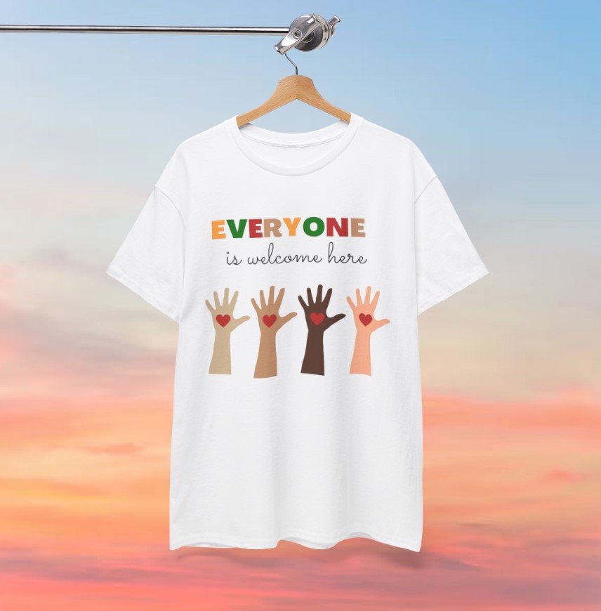 Everyone Is Welcome Here T-Shirt