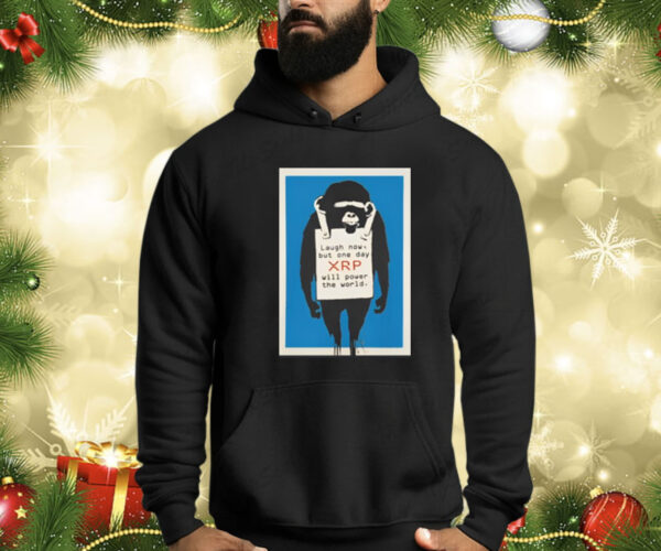 The Crypto Laugh Now, But One Day Xrp Will Power The World Shirt