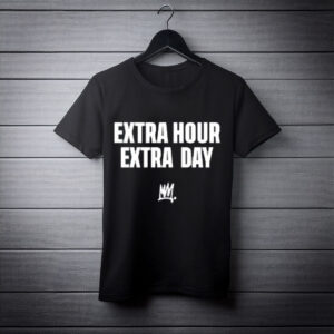 Extra Hour Extra Day Shirt