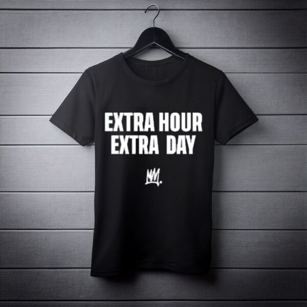 Extra Hour Extra Day Shirt