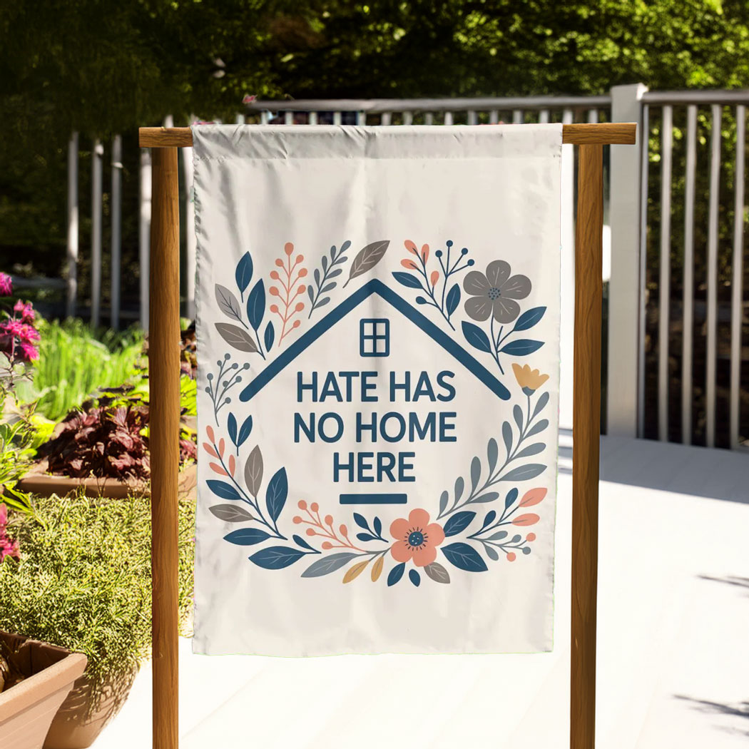 Hate Has No Home Here Spring Boho Garden Flag