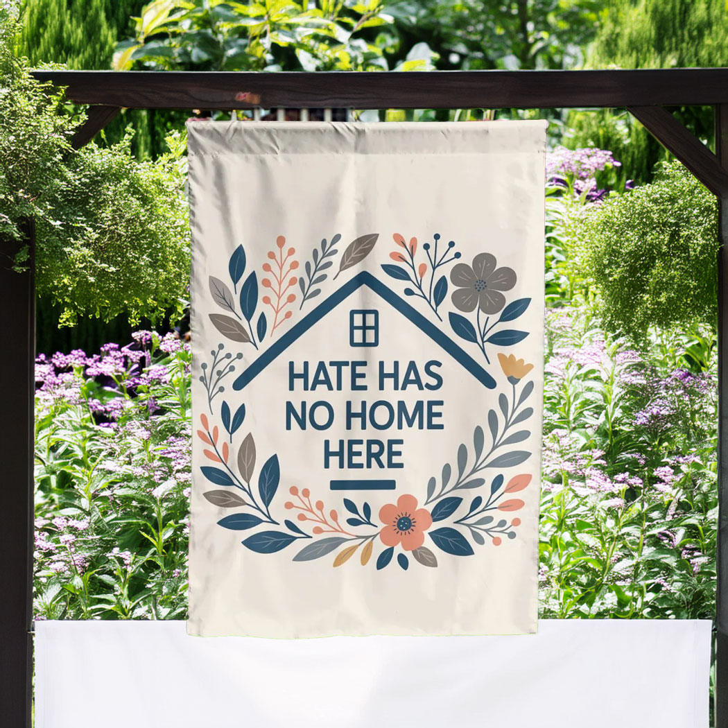 Hate Has No Home Here Spring Boho Garden Flag